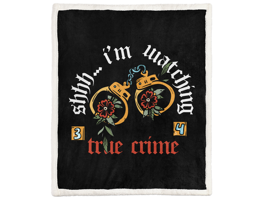 "Shhh... I'm Watching True Crime" Blanket